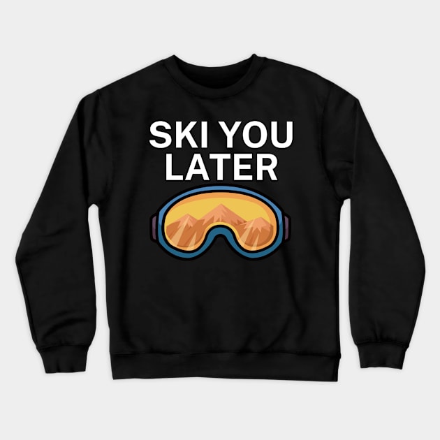 Ski you later Crewneck Sweatshirt by maxcode